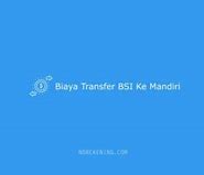 Biaya Transfer Atm Bsi Ke Mandiri